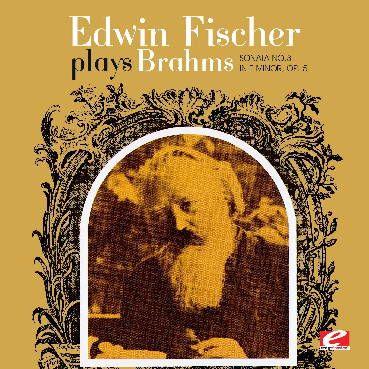 Edwin Fischer Plays Brahms Sonata No. 3 In F Minor, Op. 5 (Digitally Remastered)