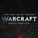 The Day Is My Enemy (From the "Warcraft" Movie Trailer)专辑