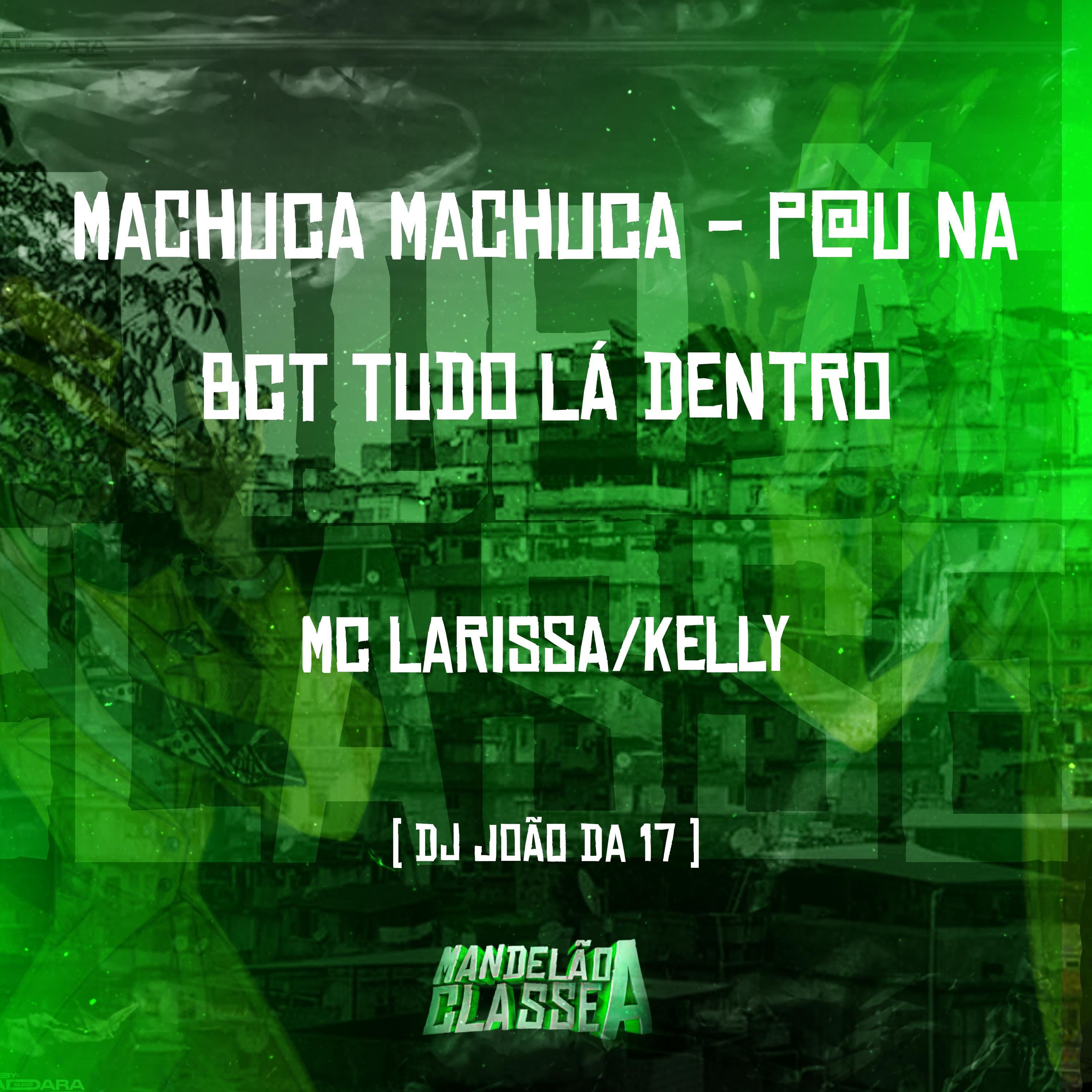 DJ João Da DZ7 - Machuca Machuca - P@U na Bct Tudo Lá Dentro