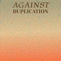 Against Duplication