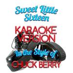 Sweet Little Sixteen (In the Style of Chuck Berry) [Karaoke Version] - Single专辑