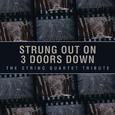 Strung Out On 3 Doors Down: The String Quartet Tribute