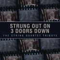 Strung Out On 3 Doors Down: The String Quartet Tribute专辑