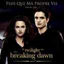 Plus que ma propre vie (From "The Twilight Saga: Breaking Dawn - Part 2")专辑