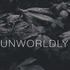 Unworldly