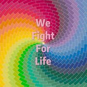 We Fight For Life