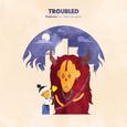 Troubled (feat. Deb's Daughter)