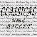 Classical the Best of... Ballet, Beethoven, Schubert, Tchaikovsky, Verdi专辑