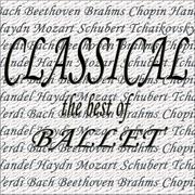 Classical the Best of... Ballet, Beethoven, Schubert, Tchaikovsky, Verdi