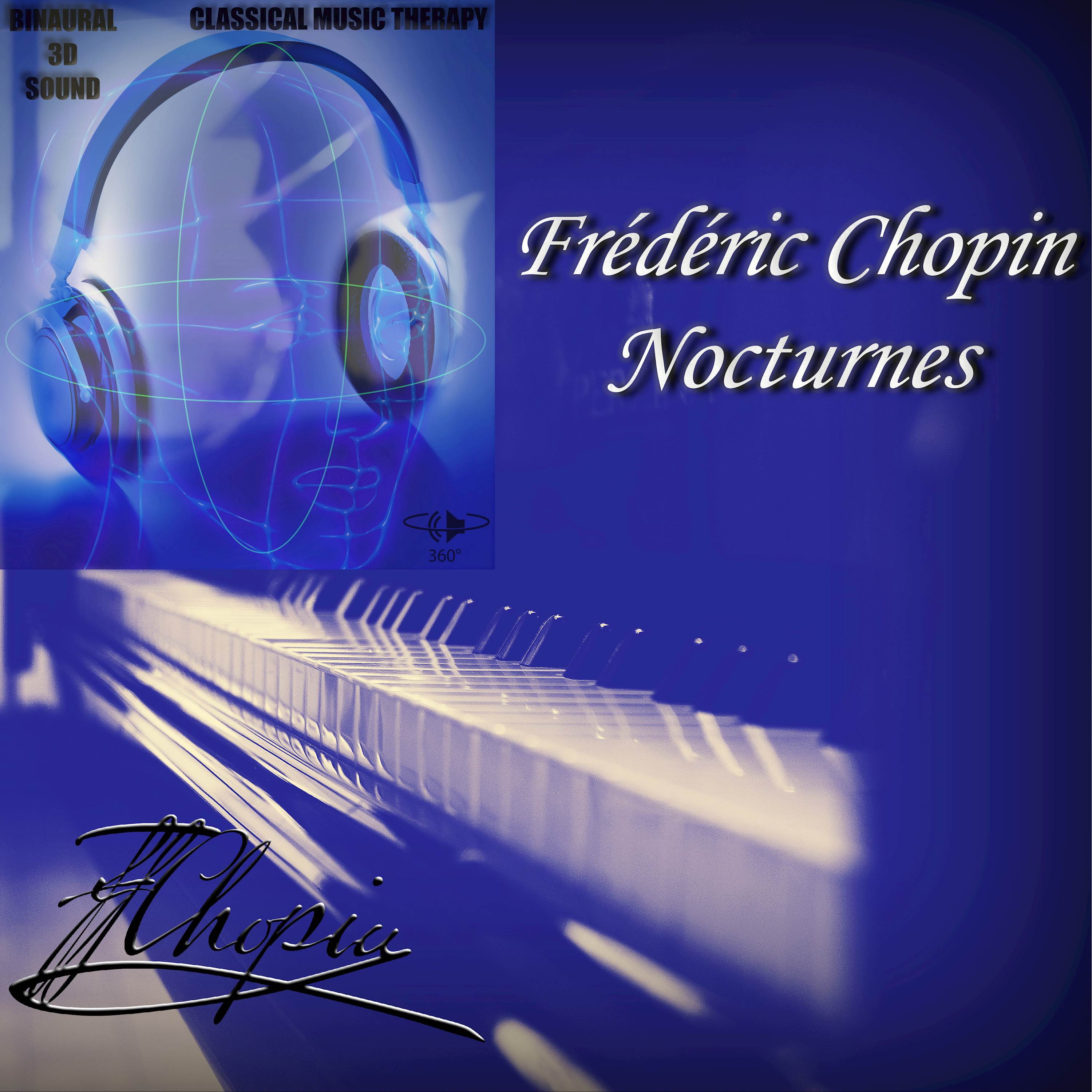 Frédéric Chopin - Nocturnes - BINAURAL 3D SOUND - MUSIC THERAPY (BINAURAL 3D SOUND - MUSIC THERAPY)