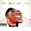 KELETSO - Ke Jele Ke Jele (feat. JUKULYN'S FINEST & prodiiiiiii)