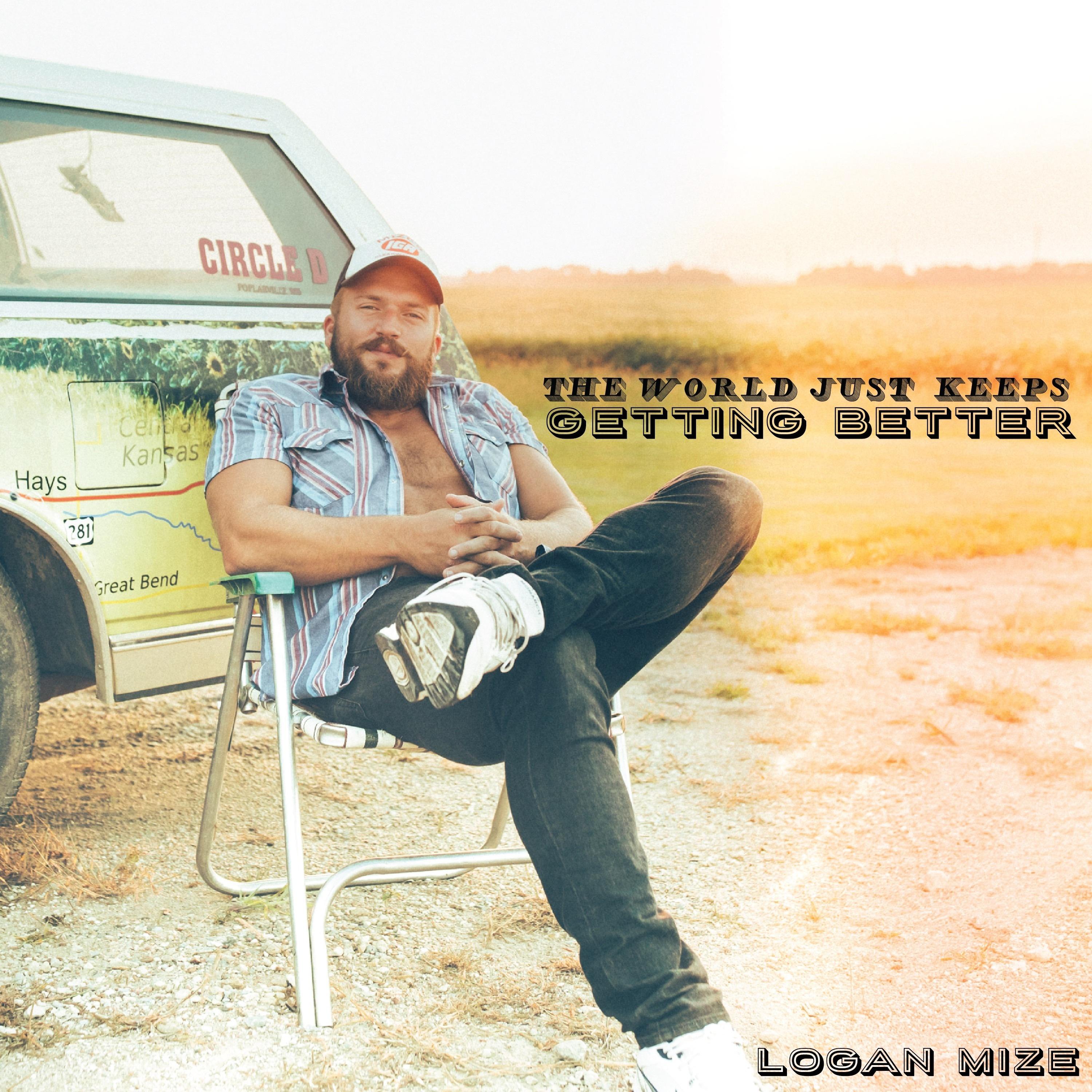 Logan Mize - The World Just Keeps Getting Better