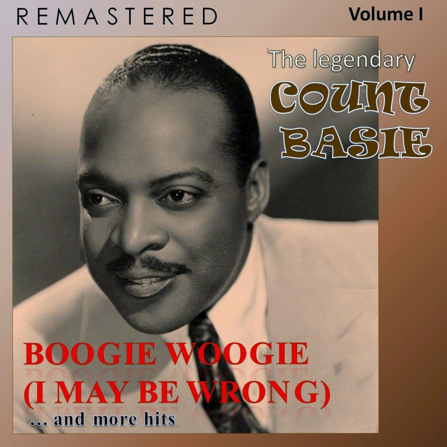 The Legendary Count Basie, Volume I: Boogie Woogie [I May Be Wrong]... and More Hits (Remastered)