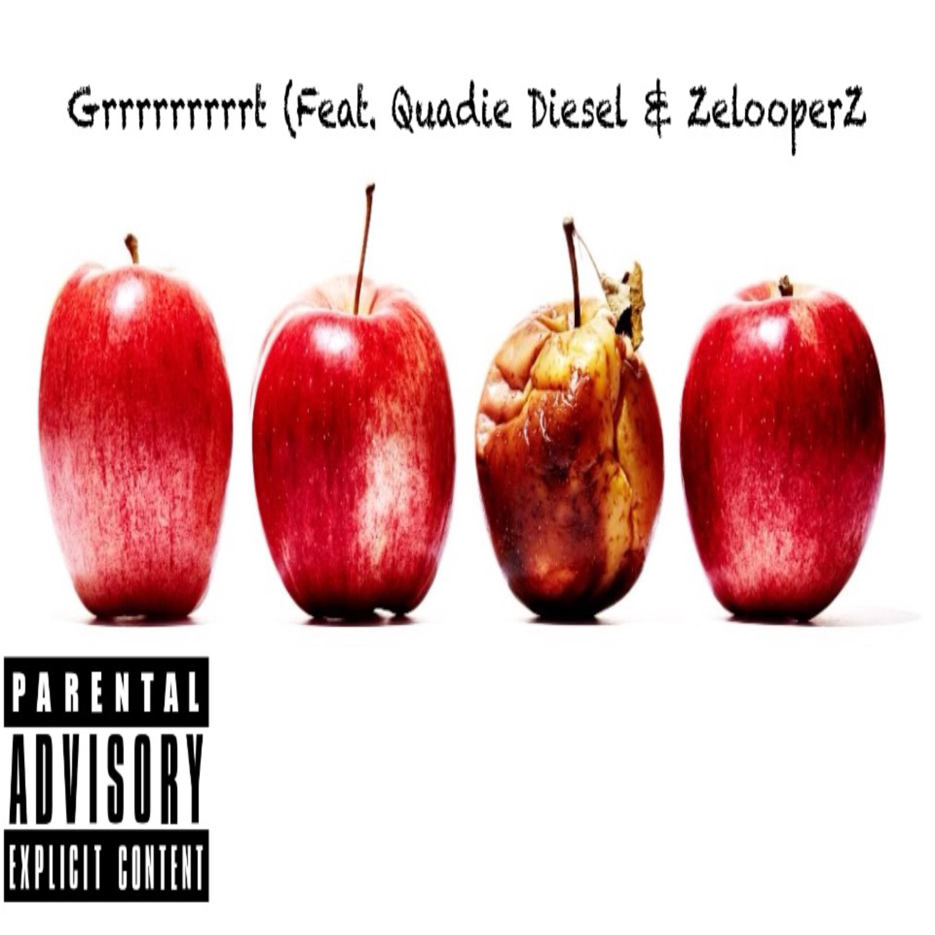 Grrrrrrrrrt (feat. Quadie Diesel & Zelooperz)