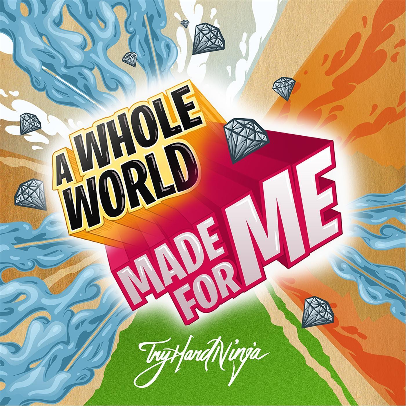 A Whole World Made for Me