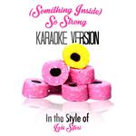 (Something Inside) So Strong (In the Style of Labi Siferi) [Karaoke Version] - Single专辑