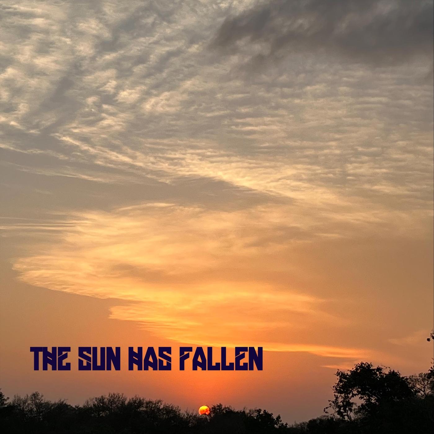 The Sun Has Fallen