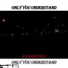 Only you understand（Prod. HYPER MUSIC）