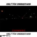 Only you understand（Prod. HYPER MUSIC）专辑
