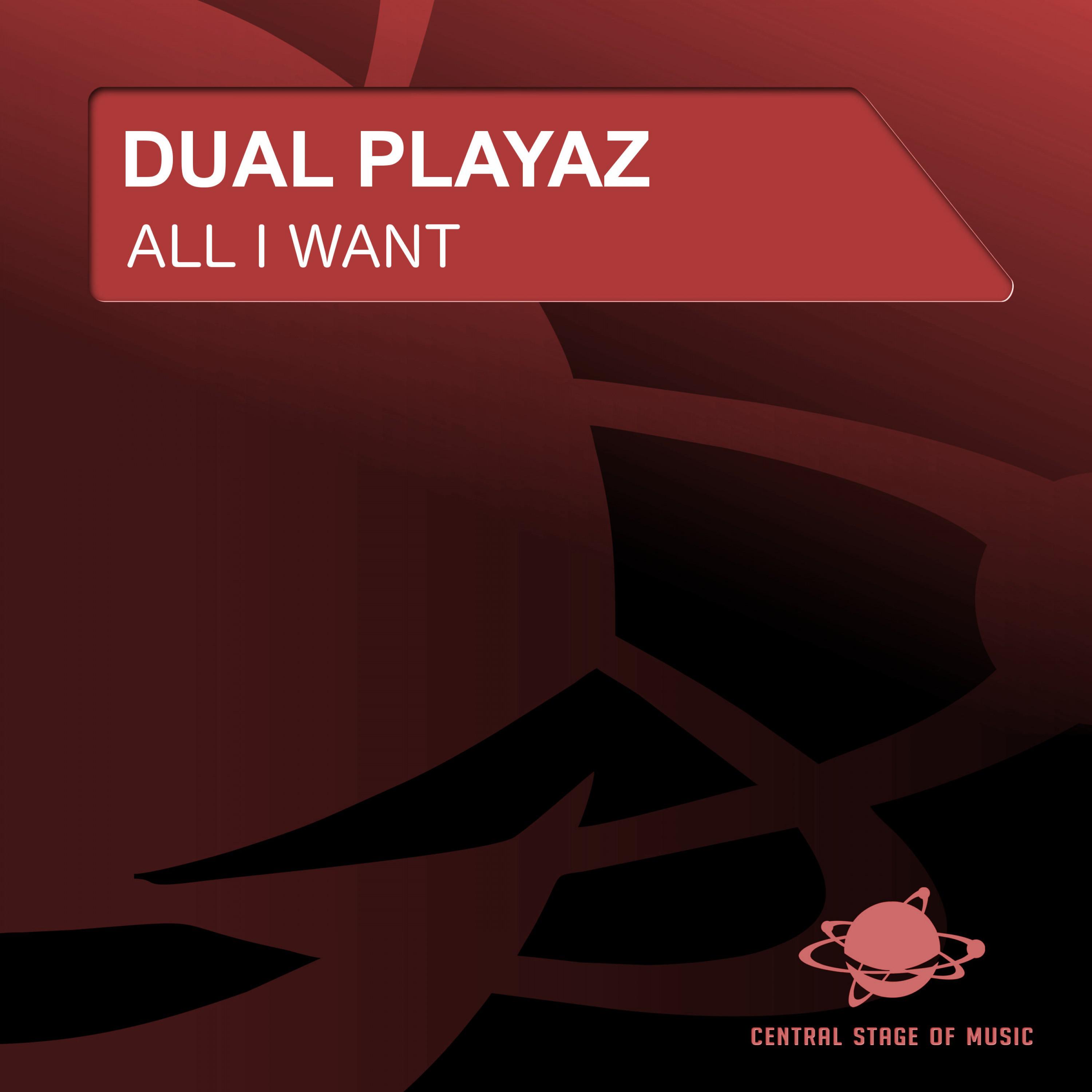 Dual Playaz - All I Want (Original Radio Edit)