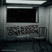 Cambatta - Tupac Murder Confession (Instrumental) 无和声伴奏