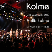 kolme Live Museum 2019 ～Hello kolme～ (WWW X 2019.03.30)