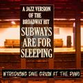 A Jazz Version of the Broadway Hit Subways Are For Sleeping: Introducing Dave Grusin at the Piano