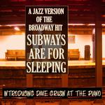 A Jazz Version of the Broadway Hit Subways Are For Sleeping: Introducing Dave Grusin at the Piano专辑