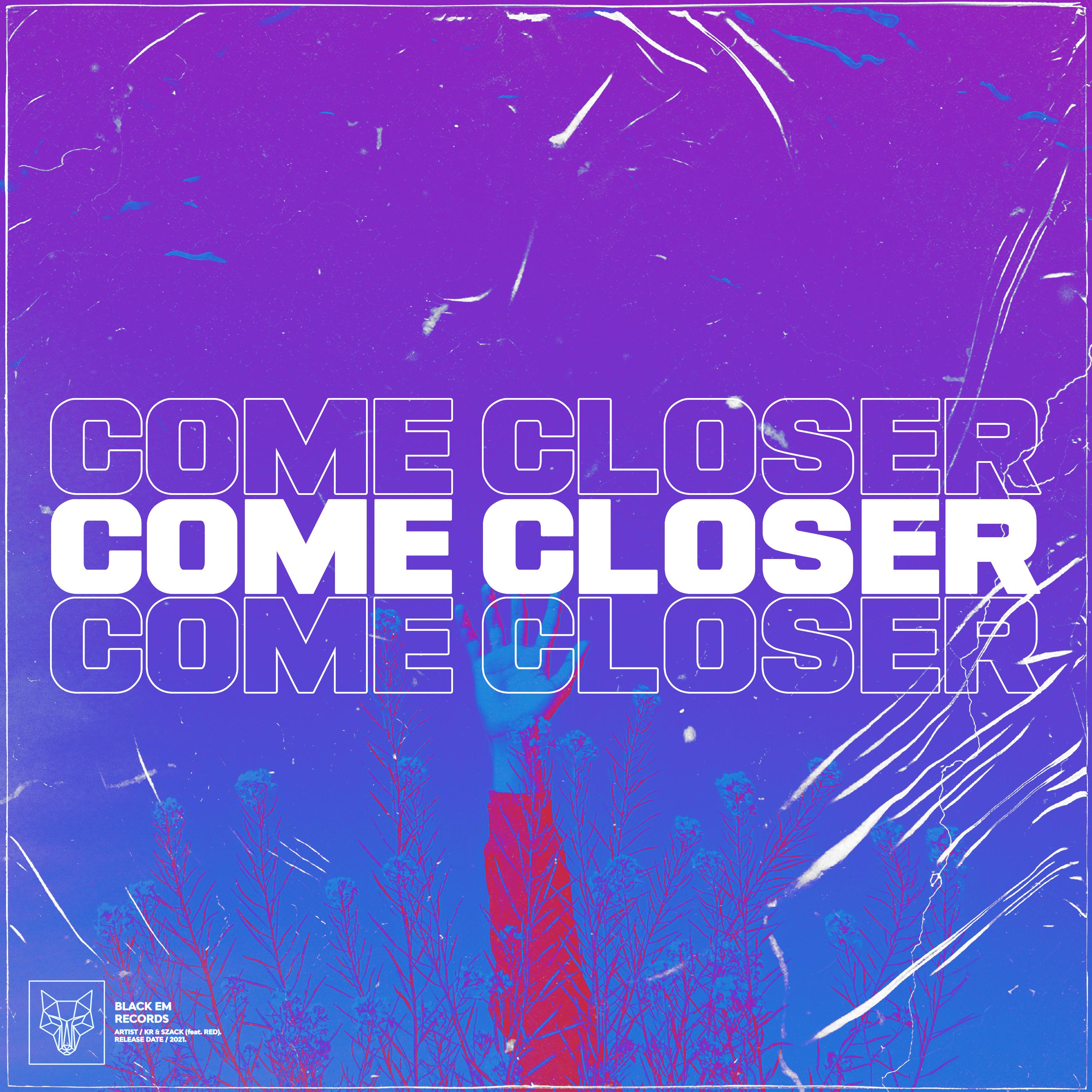 Come Closer