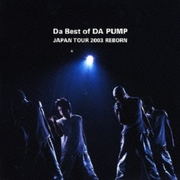 Da Best of DA PUMP JAPAN TOUR 2003 REBORN专辑