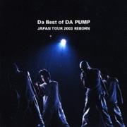 Da Best of DA PUMP JAPAN TOUR 2003 REBORN