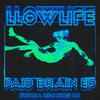 llowlife - Paid Brain