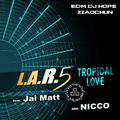 LAR5 vs NICCO vs Jai Matt-Tropical Love (DjHope小春)