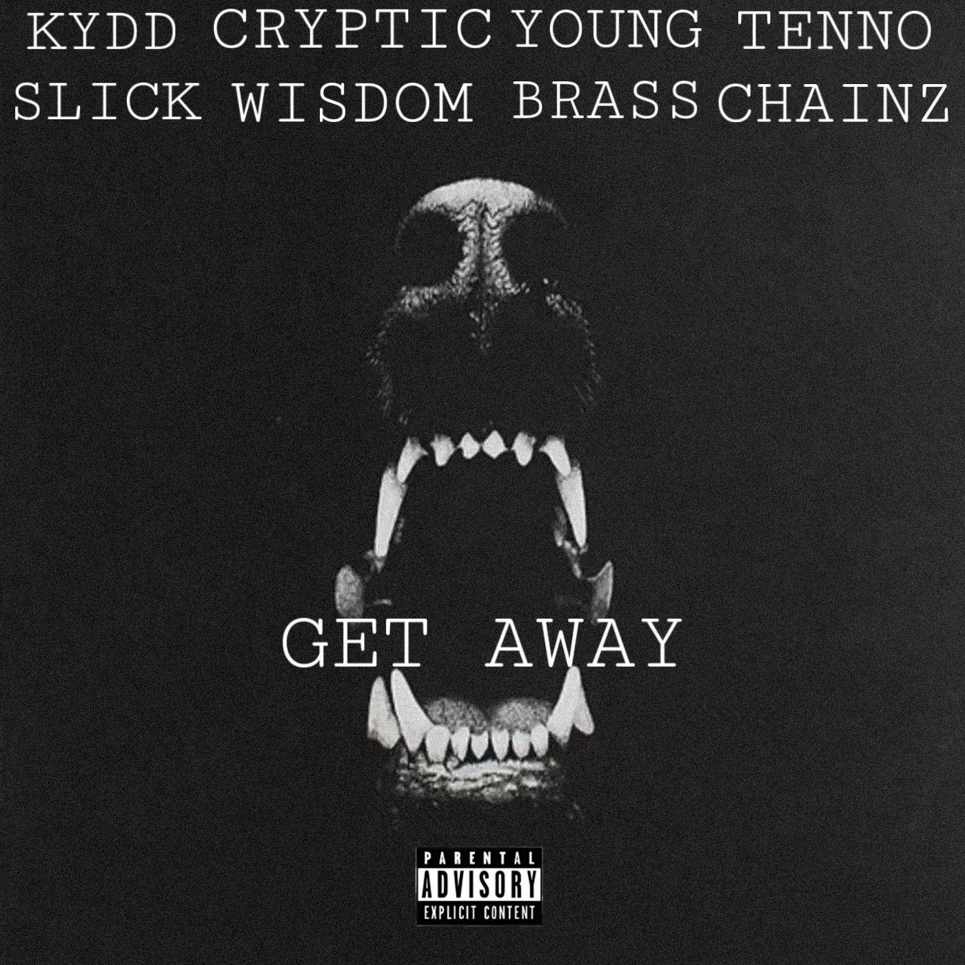 Kydd Slick - Get Away (feat. Cryptic Wisdom, Young Brass & Tenno Chainz)