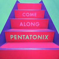 Pentatonix-Come Along