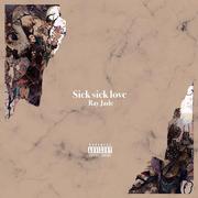 Sick sick love