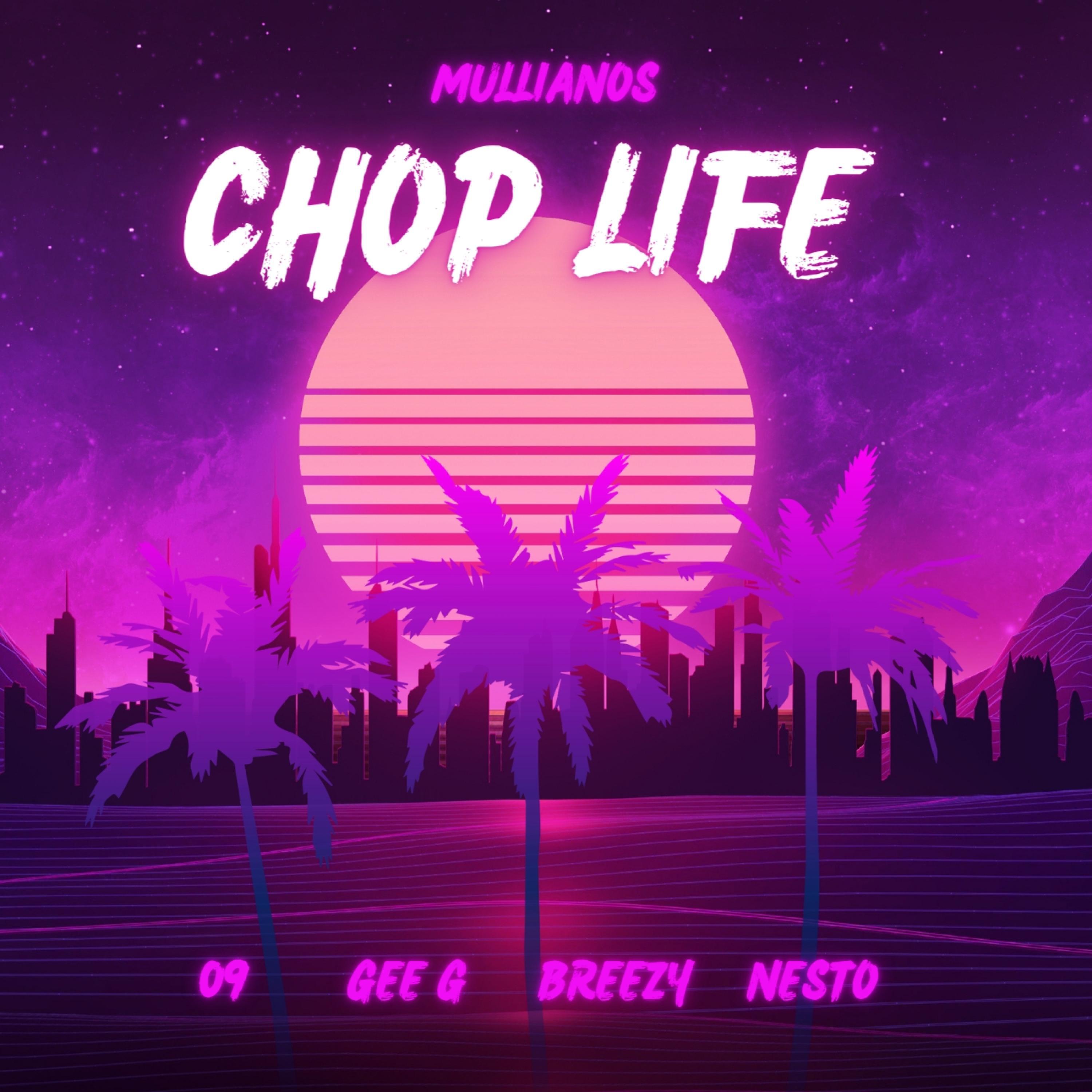 Mullianos - Chop Life (feat. Nesto)