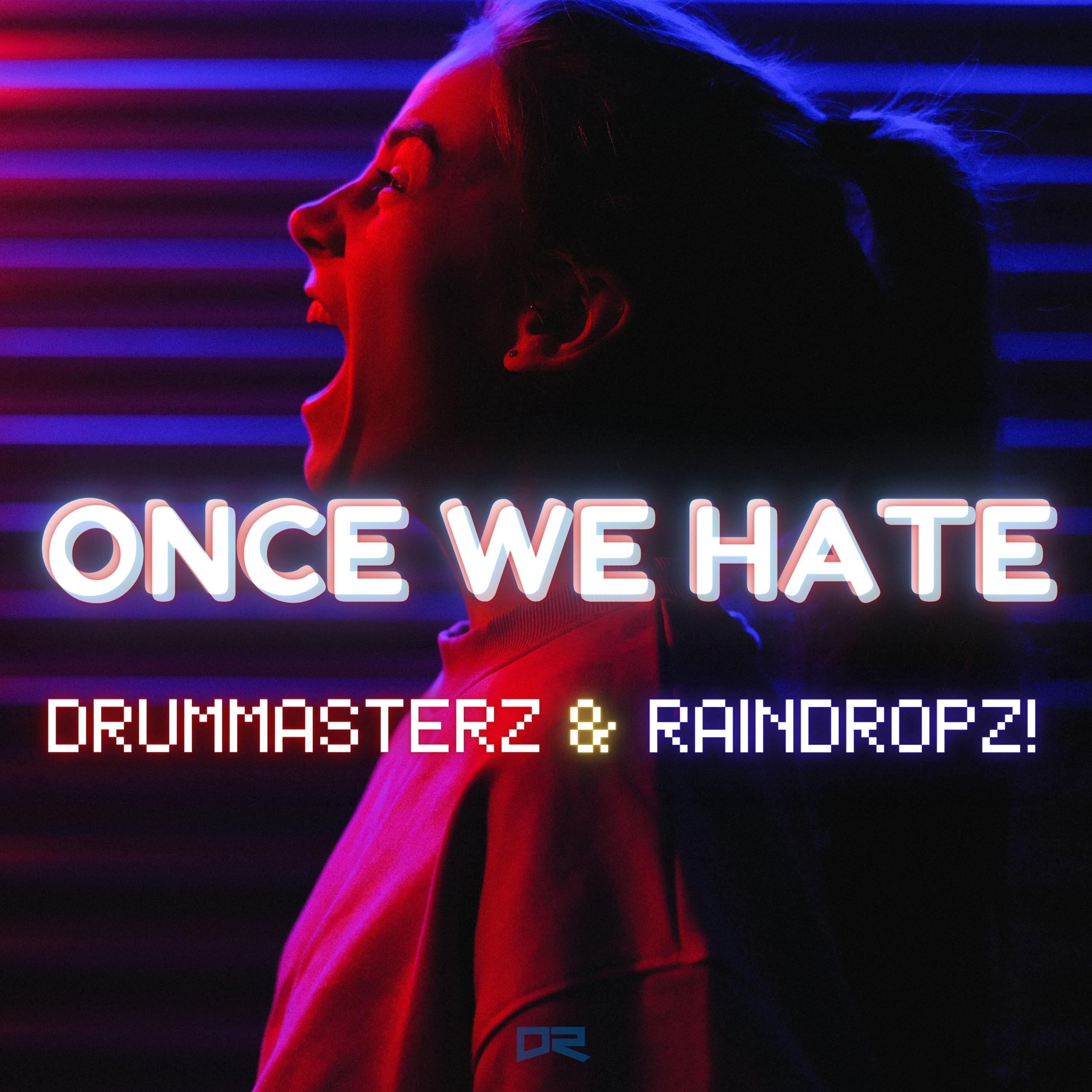 DrumMasterz - Once We Hate (Raindropz! Mix)