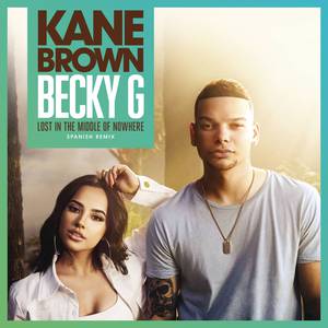 Kane Brown&Becky G-Lost In The Middle Of Nowhere 伴奏 （升5半音）