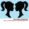 Girl Group Superstars, Vol. 2: The Crystals & The Marvelettes