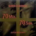SUPER EUROBEAT Presents 70 Min. 70 Son. HYPER MEGA MIX