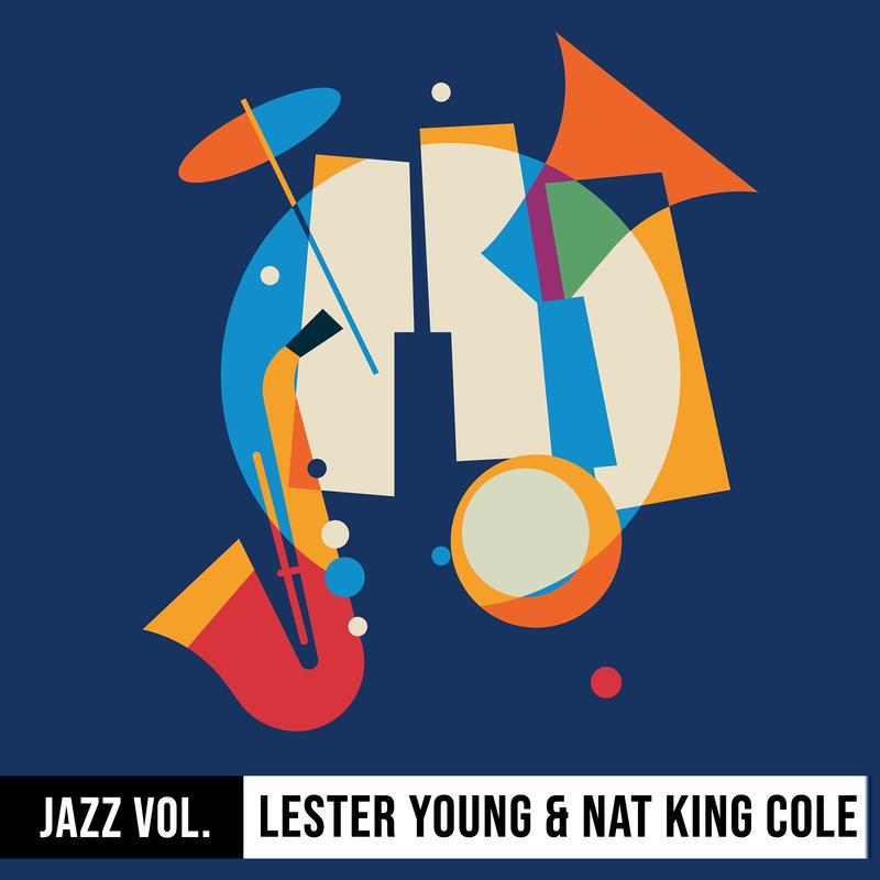 Jazz Volume: Lester Young & Nat King Cole