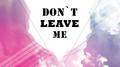 ◤SdM◢ 〓 Don't leave me专辑