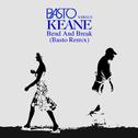 Bend and Break (Basto versus Keane) (Basto Remix)专辑
