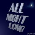 ALL NIGHT LONG