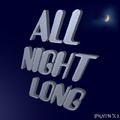 ALL NIGHT LONG