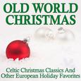 Old World Christmas: Celtic Christmas Classics and Other European Holiday Favorites