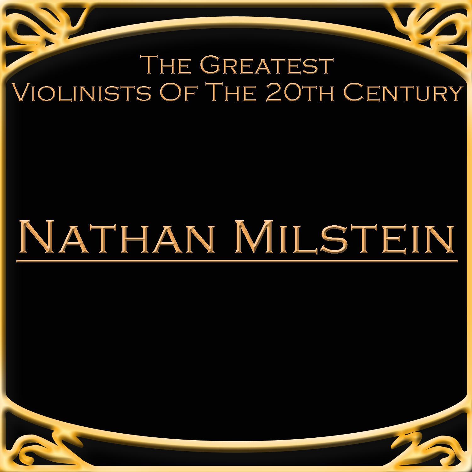 The Greatest Violinists Of The 20th Century - Nathan Milstein
