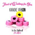 Tired of Waiting for You (In the Style of the Kinks) [Karaoke Version] - Single