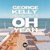 George Kelly - Oh Yeah (Radio Edit)